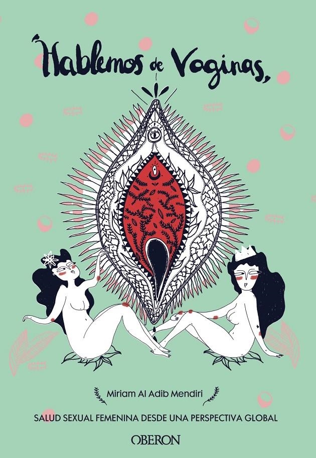 Hablemos de vaginas. Salud sexual femenina desde una perspectiva global | Al Adib Mendiri, Miriam