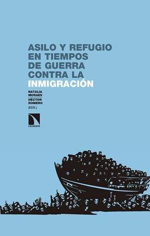 Asilo y refugio en tiempos de guerra contra la inmigración | Natalia Moraes, Héctor Romero
