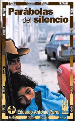 Parábolas del silencio | Parra, Eduardo Antonio