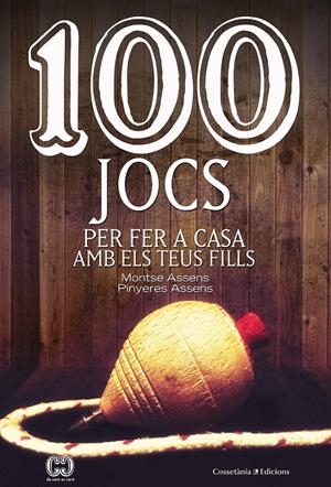 100 jocs per fer a casa amb els teus fills | Assens Borda , Montse/Assens Borda, Pinyeres