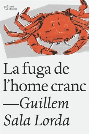 La fuga de l'home cranc | Sala Lorda, Guillem | Cooperativa autogestionària