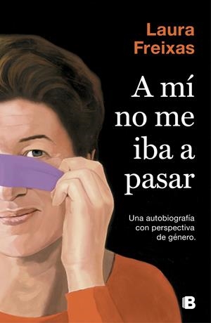 A mí no me iba a pasar | Freixas, Laura | Cooperativa autogestionària