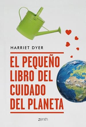 El pequeño libro del cuidado del planeta | Dyer, Harriet | Cooperativa autogestionària