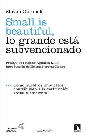 Small is beautiful, lo grande está subvencionado | Gorelick, Steven