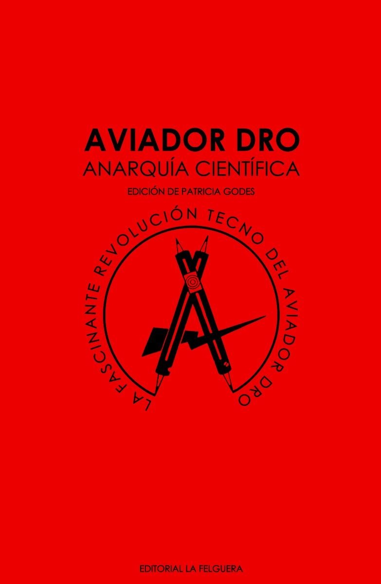 Aviador Dro. Anarquía Científica | Godes, Patricia | Cooperativa autogestionària