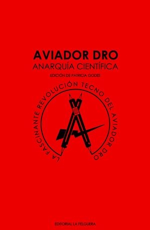 Aviador Dro. Anarquía Científica | Godes, Patricia | Cooperativa autogestionària