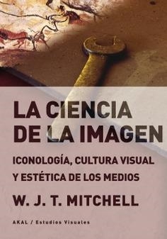La ciencia de la imagen | Mitchell, W.J.T.