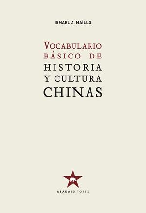 Vocabulario básico de historia y cultura chinas | Maíllo Melchor, Ismael A.