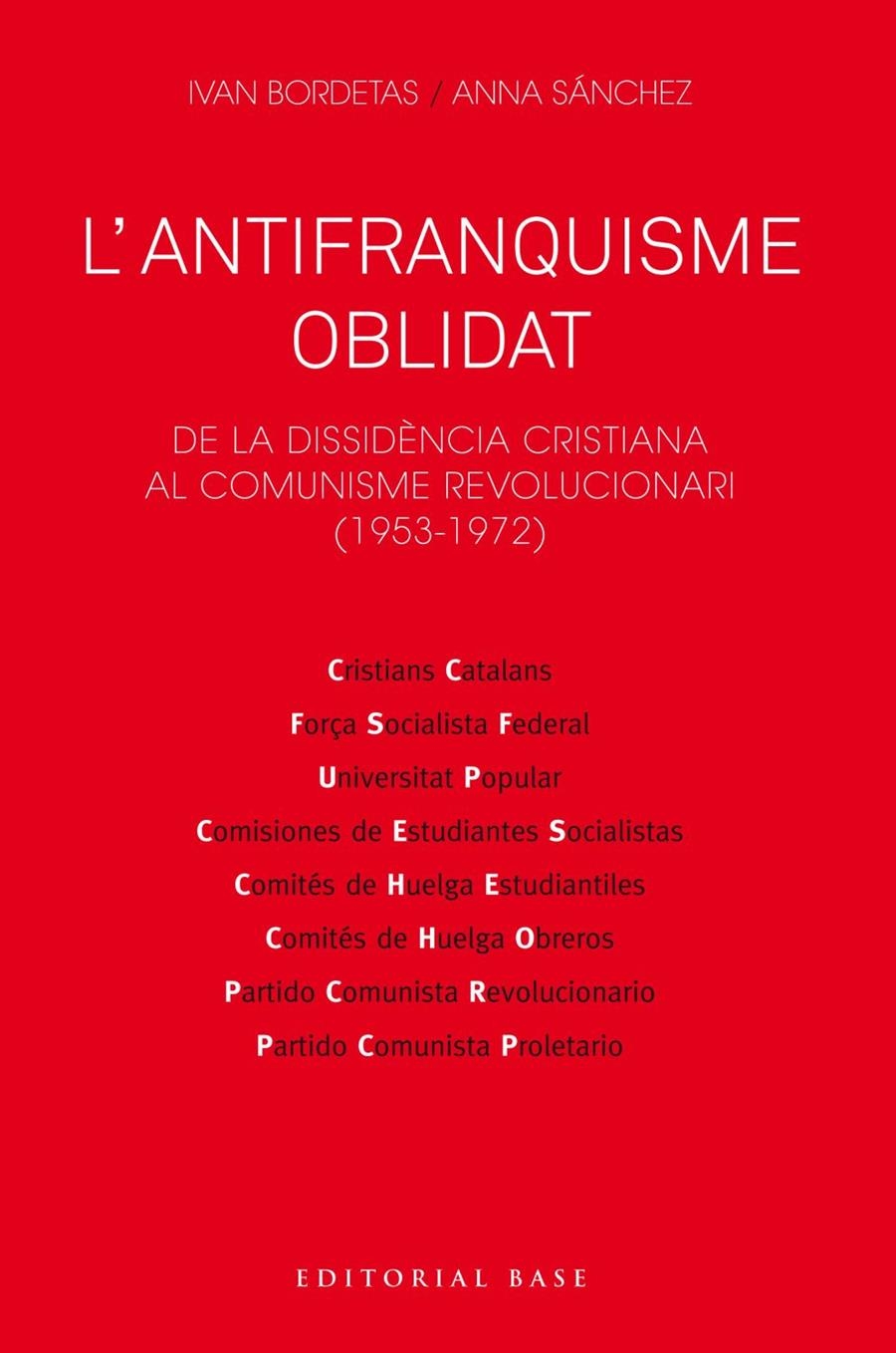 L'antifranquisme oblidat. De la dissidència cristiana al comunisme revolucionari | Bordetas Jiménez, Ivan/Sánchez Sorribas, Anna | Cooperativa autogestionària