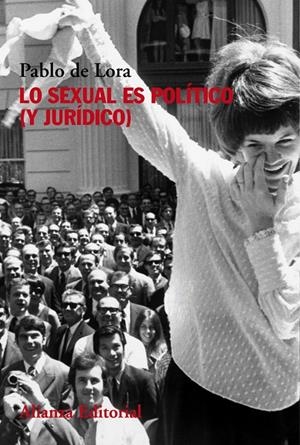 Lo sexual es político (y jurídico) | de Lora, Pablo | Cooperativa autogestionària