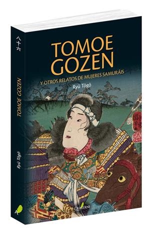 Tomoe Gozen y otros relatos de mujeres samur?ái | Togo, Ryu | Cooperativa autogestionària