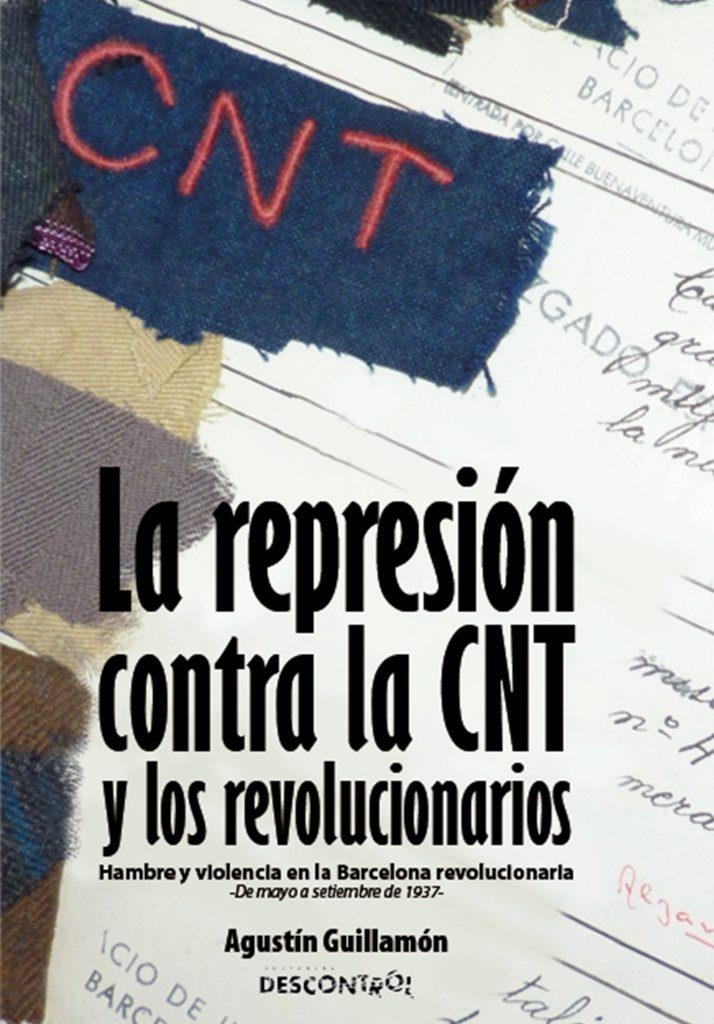 La Represión contra la CNT y los revolucionarios | Guillamón Iborra, Agustín | Cooperativa autogestionària