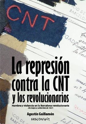 La Represión contra la CNT y los revolucionarios | Guillamón Iborra, Agustín | Cooperativa autogestionària