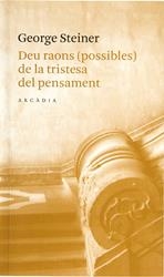 Deu raons (possibles) de la tristesa del pensament | Steiner, George | Cooperativa autogestionària