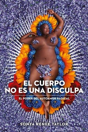 El cuerpo no es una disculpa | Taylor, Sonya Renee