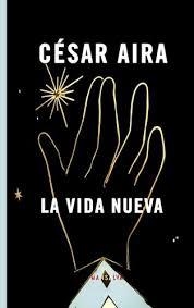 La vida nueva | César Aira | Cooperativa autogestionària
