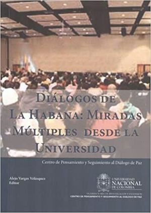 Diálogos de La Habana: miradas múltiples desde la universidad | Alejo Vargas Velásquez (ed) | Cooperativa autogestionària