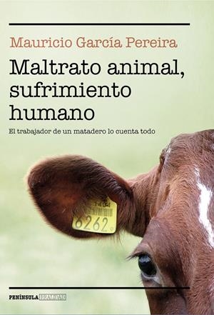 Maltrato animal, sufrimiento humano | García Pereira, Mauricio | Cooperativa autogestionària