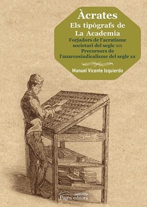 Àcrates. Els tipògrafs de La Academia | Vicente Izquierdo, Manuel | Cooperativa autogestionària