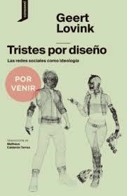 Tristes por diseño | Lovink, Geert | Cooperativa autogestionària