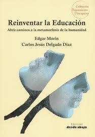 Reinventar la educación | Edgar Morin / Carlos Jesús Delgado Díaz | Cooperativa autogestionària