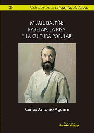 Mijaíl Bajtín: Rabelais, la risa y la cultura popular | Carlos Antonio Aguirre | Cooperativa autogestionària