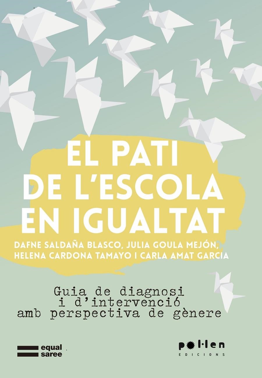El pati de l'escola en igualtat | Saldaña Blasco, Dafne/Goula Mejón, Julia/Cardona Tamayo, Helena/Amat Garcia, Carla | Cooperativa autogestionària