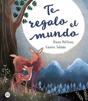Te regalo el mundo | Saldaña, Carmen/McCleary, Stacey | Cooperativa autogestionària