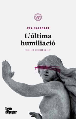 L'última humiliació | Galanaki, Rea | Cooperativa autogestionària