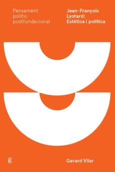 Jean-François Lyotard: Estètica i política | Vilar Roca, Gerard | Cooperativa autogestionària
