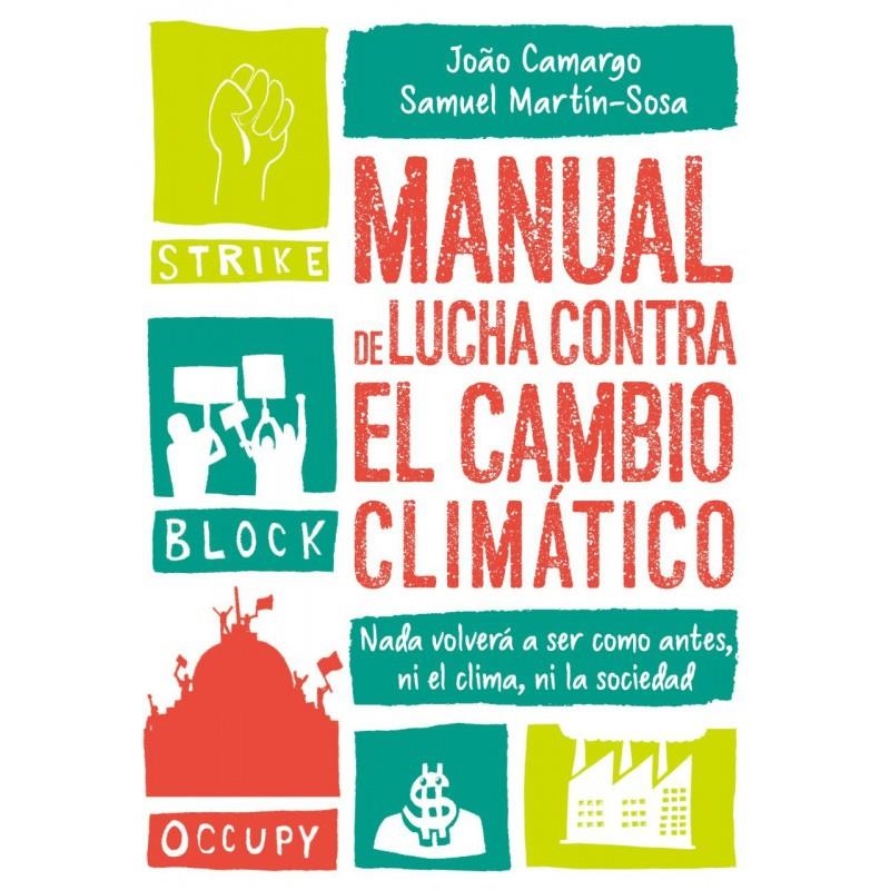 Manual de lucha contra el cambio climático | Joao Camargo, Samuel Martín-Sosa | Cooperativa autogestionària