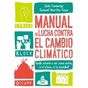 Manual de lucha contra el cambio climático | Joao Camargo, Samuel Martín-Sosa | Cooperativa autogestionària