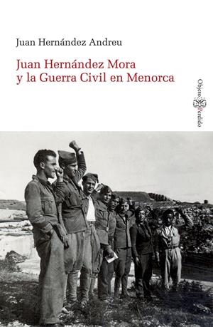 Juan Hernández Mora y la Guerra Civil en Menorca | Hernández Andreu, Juan | Cooperativa autogestionària