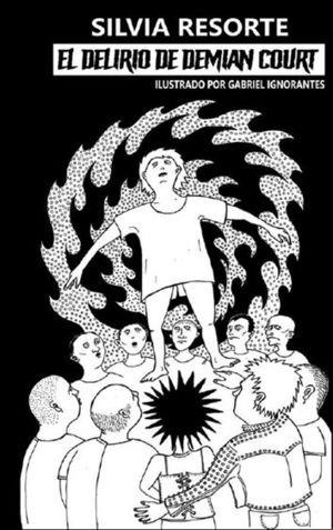 El delirio de Demian Court | Silvia Resorte