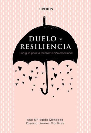 Duelo y resiliencia. Una guía para la reconstrucción emocional | Egido Mendoza, Ana María/Linares Martínez, Rosario | Cooperativa autogestionària