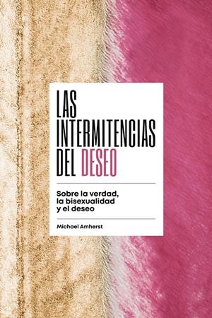 Las intermitencias del deseo | Amherst, Michael | Cooperativa autogestionària