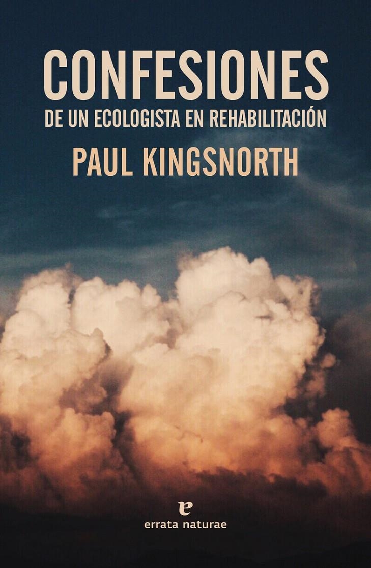 Confesiones de un ecologista en rehabilitación | Kingsnorth, Paul | Cooperativa autogestionària