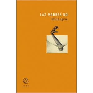 Las madres no | Agirre, Katixa | Cooperativa autogestionària