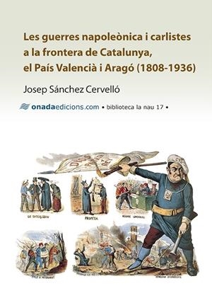 Les guerres napoleònica i carlistes a la frontera de Catalunya, el País Valencià... | Sánchez Cervelló, Josep | Cooperativa autogestionària