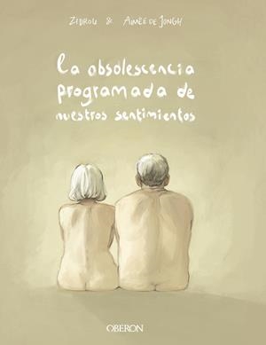 La obsolescencia programada de nuestros sentimientos | Zidrou/Jongh, Aimée de | Cooperativa autogestionària