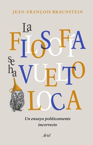 La filosofía se ha vuelto loca | Braunstein, Jean-François | Cooperativa autogestionària