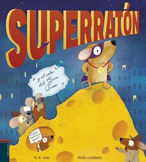 Superratón y el robo del Gran Queso | Tahl, M. N. | Cooperativa autogestionària