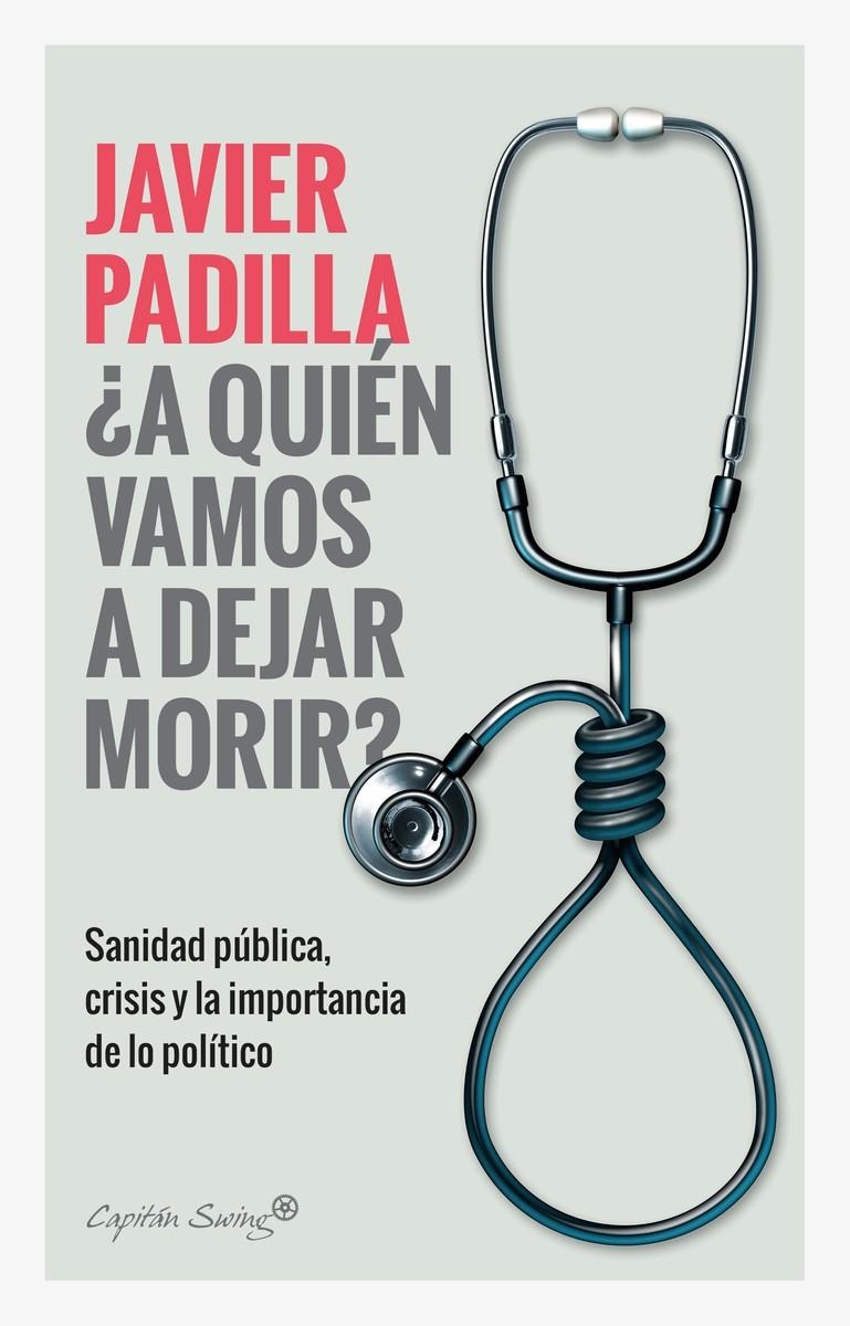 ¿A quien vamos a dejar morir? | Padilla, Javier | Cooperativa autogestionària