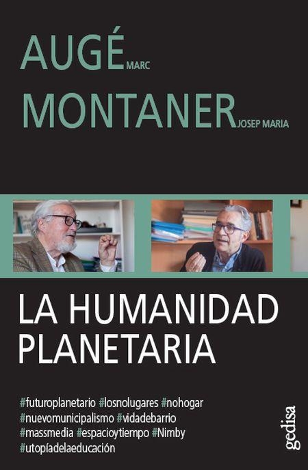 La humanidad planetaria | Augé, Marc/Montaner Martorell, Josep Maria