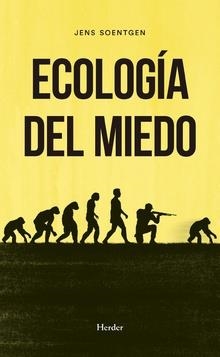 Ecología del miedo | Soentgen, Jens | Cooperativa autogestionària