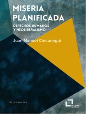 Miseria planificada | Cincunegui, Juan Manuel | Cooperativa autogestionària