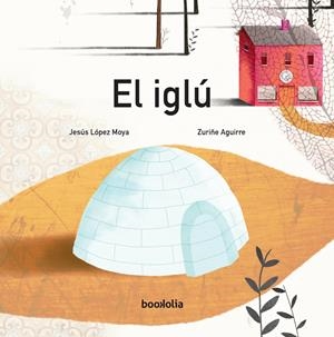 El iglú | López Moya, Jesús | Cooperativa autogestionària