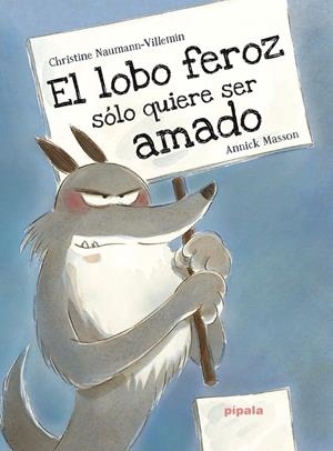 El lobo feroz solo quiere ser amado | Masson, Annick, Naumann-Villemin, Christine | Cooperativa autogestionària