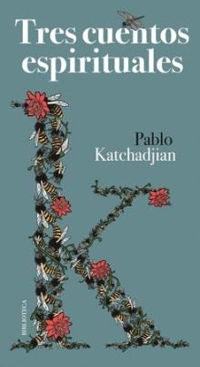 Tres cuentos espirituales | Katchadjian, Pablo