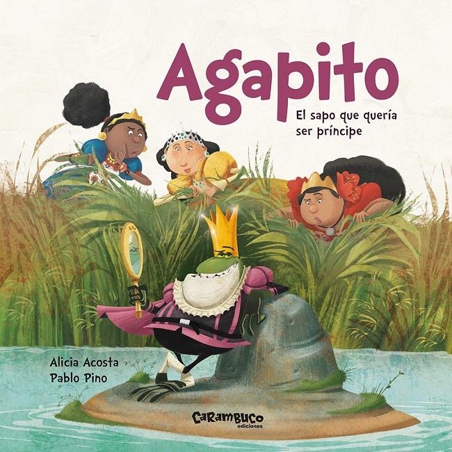 Agapito. El sapo que quería ser príncipe | Acosta, Alicia/Sebastián Pino, Pablo | Cooperativa autogestionària